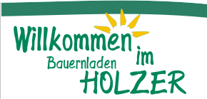 Willkommen im Bauernladen Holzer